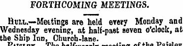 FORTHCOMING MEETINGS. Hull.—Meetings are...
