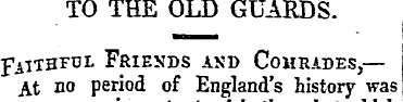 TO THE OLD GUARDS. Faitbfcl Friends and ...
