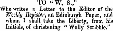 TO «W. S.," Who writes a Letter to the E...