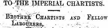 TO~f HE IMPERIAL CHARTISTS. '"BkotheS"Ch...