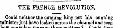 THE FRENCH REVOLUTION. Could neither the...