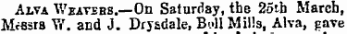 Alva Weavers. —On Saturday, the 25th March, Messrs Yr " . and J. Drysdale, Boll Mills, Alva, gave