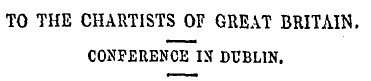 TO THE CHARTISTS OF GREAT BRITAIN. CONFE...