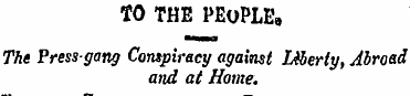 TO THE PEOPLE, The Press-gang Conspiracy...