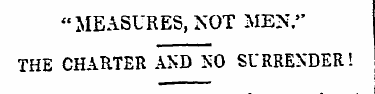 " MEASURES, NOT MEN/' THE CHARTER AND NO...