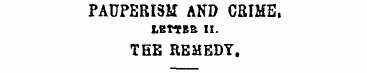 PAUPERISM AND CBIME, LEWE& II. THE REMED...