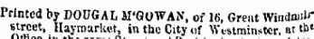 i iiaie oireet Printed by DOUGAL M'GOWAN, of 16, Great Witidnulr* street, llaymarket, in the City of Westminster, at tb'