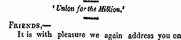 'Union for the WRioti.' Friends,— It is ...