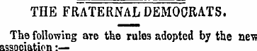 THE FRATERNAL DEMOCRATS. The following a...