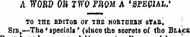 A WORD OR TWO JFflOM A 'SPECIAL.' TO THE...