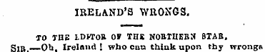 IRELAND'S WRONGS. TO THE LDWOB Of THK HO...