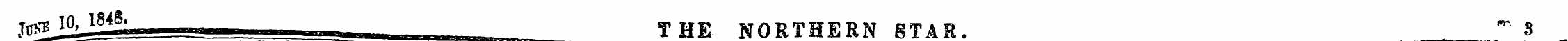 Tr «, 10.1848. THE NORTHERN STAR. ~ 3