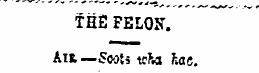 THE FELON . Ait — Scots trta hac. "Who i...