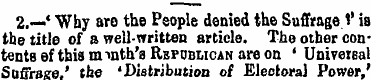 2.—' Why aro the People denied the Suffr...