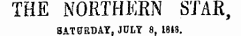 THE NORTHERN STAR, SATURDAY. JULY 8, 1848.