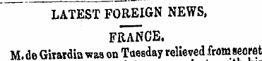 LATEST FOREIGN NEWS, FRANCE. M.de Girard...