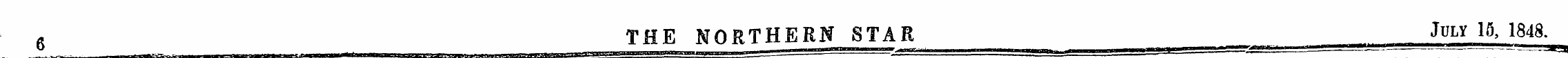 6 THE NORTHERN STAR - _ JULY - 15 1 1848...