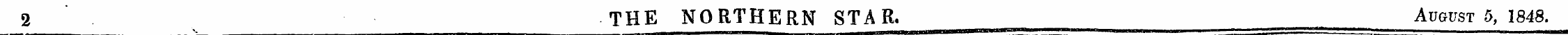 2 THE NORTHERN STAR. August 5, 1848.