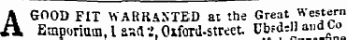A GOOD FIT WARRANTED at the Great Western Emporium, I aud - .', Oxford-stKet, Ubf dill and to