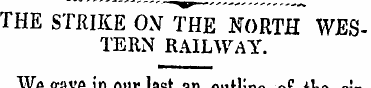 THE STRIKE ON THE NORTH WESTERN RAILWAY....