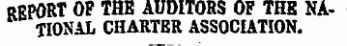 REPORT OP THE AUDITORS OF THE NATIONAL CHARTER ASSOCIATION.