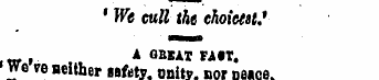 ' We cull the choicest. ' , A OESAT FAtT...