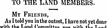 TO THE LAND MEMBERS. My Friends, As I to...