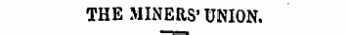 THE MINERS'UNION.
