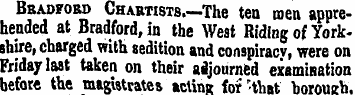 Bradford Chartists. —The ten men apprehe...