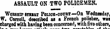 ASSAULT ON TWO POLICEMEN. Worship stbibt...