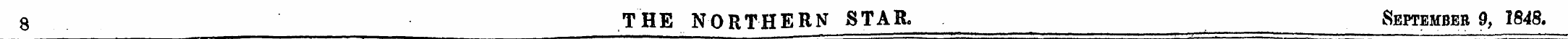 8 THE NORTHERN STAR. September 9, 1848.