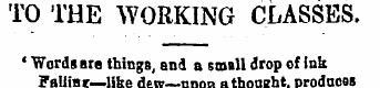 TO THE WORKING CLASSES. ' Words are thin...