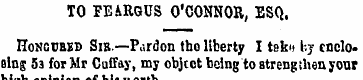 TO TE ARGUS O'CONNOR , ESQ. HoNOcaED Sir...