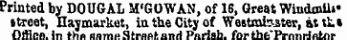 Printed by DOUGAL M'GOWAN, of 16, Great Windmill* street, Haymarket, iu the City of Westminster, at ti.» Office. In thn nam * Strattk and Parish. farthb'Prrmriatnr