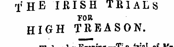 THE IBISH TRIALS FOR HIGH TREASON. Clonm...