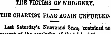 THE VICTIMS OF WHIUGERY. THE CHARTIST FL...