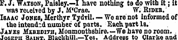 F. J* Watbon, Paisley.—I have nothing to...