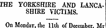 THE YORKSHIRE AND LANCASHIRE VICTIMS. On...