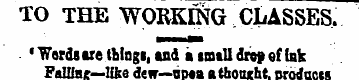 TO THE WORKING CLASSES, ' Words we thing...