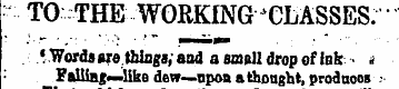 TO THE WORKING -CLASSES. ' Words are thi...