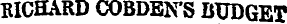 RICHARD COBDEN/S BUDGET