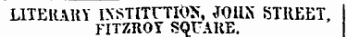 L1TERAUY IXSTITrriOS, JOBS STREET, FITZROT SQUARE.
