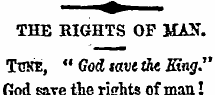 THE RIGHTS OF MAN. Tcke, " God save the,...