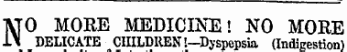 NO MORE MEDICINE! NO MORE DELICATE CHILDREN!-Dyspepsia (Indigestion)