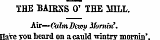THE BAffiXS O' THE MILL. Air—Calm Dewy M...