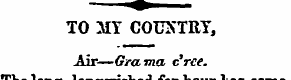 TO MY COUNTRY, Air— Grama e'ree. The lon...