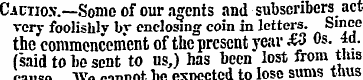 Cautio.v—Some of our agents and subscrib...