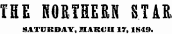 THE NORTHERN STAR SATURDAY, MAR€U 17,1849.