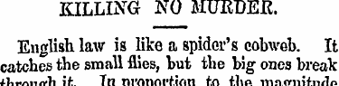 KILLING NO MURDER. English law is like a...