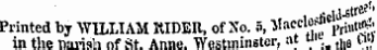 Printed by "WILLIAM RIDER, of No. 5, ^--^fl'rii'1 ^ in the nariah nf St. Anne. Westminster, at ui .. •* ¦¦-
